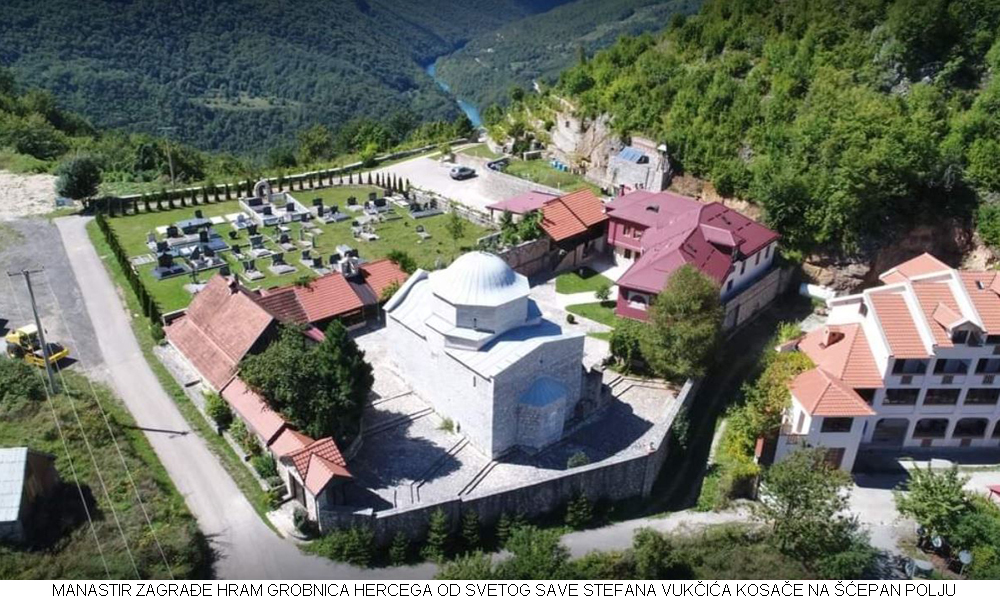 Manastir Zagradje hram grobnica hercega od svetog Save Stefana Vukcica Kosace na Scepan Polju
